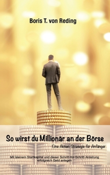 Hardcover So wirst Du Millionär an der Börse: Eine Aktien-Strategie für Anfänger [German] Book