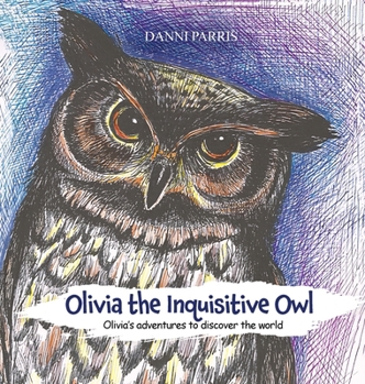 Hardcover Olivia the Inquisitive Owl: Olivia's adventures to discover the world Book