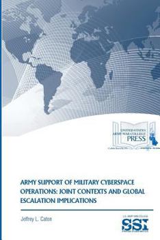 Paperback Army Support of Military Cyberspace Operations: Joint Contexts and Global Escalation Implications Book