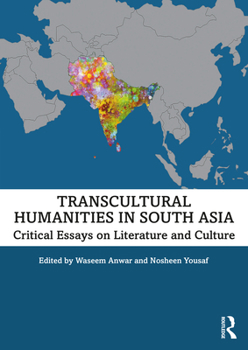 Paperback Transcultural Humanities in South Asia: Critical Essays on Literature and Culture Book