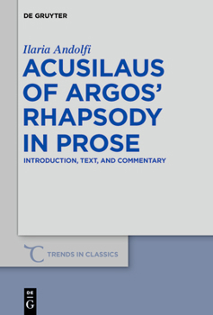Hardcover Acusilaus of Argos' Rhapsody in Prose: Introduction, Text, and Commentary Book