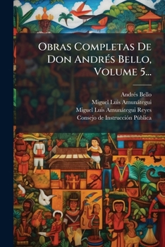 Paperback Obras Completas De Don AndrÃ(c)s Bello, Volume 5... [Spanish] Book