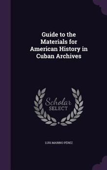 Hardcover Guide to the Materials for American History in Cuban Archives Book
