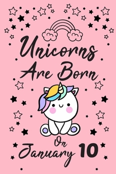 Unicorns Are Born On January 10: New Year's Day Birthday & Anniversary Girls Women Notebook Flower Wide Ruled Lined Journal 6x9 Inch ( Legal ruled ) ... Friend & Mom in Holidays 2020 - Pink Cover