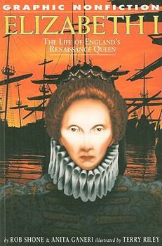 Elizabeth I: The Life Of Englands Renaissance Queen (Graphic Nonfiction) - Book  of the Graphic Nonfiction