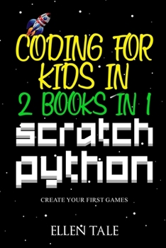 Paperback Coding for Kids in Scratch Python - 2 Books in 1 -: Create Your First Games Book
