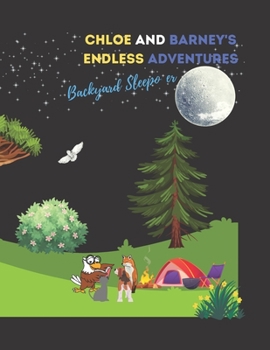 Paperback Chloe and Barney's Endless Adventures: Backyard Sleepover Book