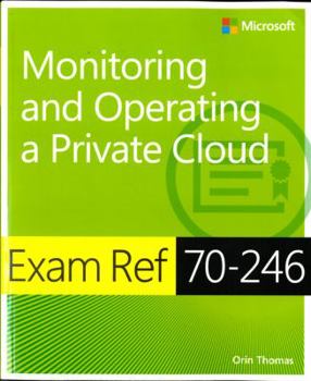 Paperback Exam Ref 70-246: Monitoring and Operating a Private Cloud Book