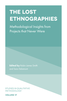 Hardcover The Lost Ethnographies: Methodological Insights from Projects That Never Were Book