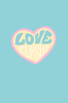 Love Yourself: 150 Cream Lined Pages Self-Love Journal Notebook Diary For Girls, Tweens & Teens 6 x 9,Wide Ruled Pages For Writing Notes