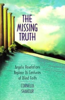 Hardcover The Missing Truth: Angelic Revelations Replace 16 Centuries of Blind Faith Book
