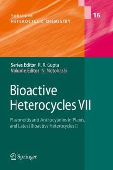 Hardcover Bioactive Heterocycles VII: Flavonoids and Anthocyanins in Plants, and Latest Bioactive Heterocycles II Book