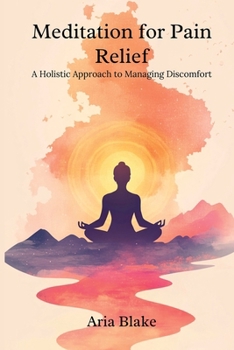 Paperback Meditation for Pain Relief: A Holistic Approach to Managing Discomfort Book