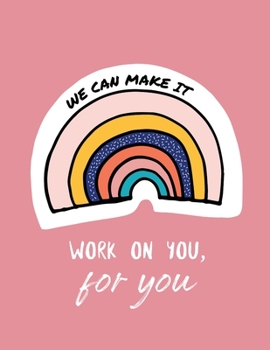 Paperback We Can Make It. Work On You For You: For Adults For Autism Moms For Nurses Moms Teachers Teens Women With Prompts Day and Night Self Love Gift Book