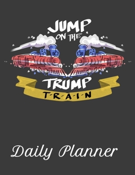 Paperback Jump On The Trump Train Daily Planner: This handy sized daily planner just right for you. Book