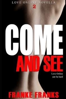 Paperback Come And See (Love Online Novella 2) Book