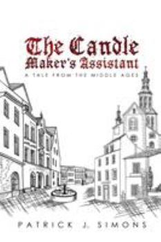 Paperback The Candle Maker`s Assistant: A tale from the middle ages Book