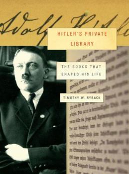 Hardcover Hitler's Private Library: The Books That Shaped His Life Book