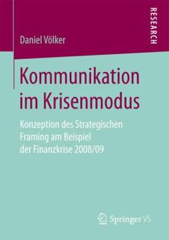 Paperback Kommunikation Im Krisenmodus: Konzeption Des Strategischen Framing Am Beispiel Der Finanzkrise 2008/09 [German] Book