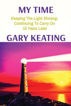 Paperback My Time: Keeping The Light Shining: Continuing To Carry On 15 Years Later [Large Print] Book
