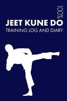 Paperback Jeet Kune Do Training Log and Diary: Training Journal for Jeet Kune Do - Notebook Book