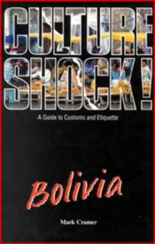 Culture Shock! Bolivia: A Survival Guide to Customs and Etiquette (Cultureshock Bolivia: A Survival Guide to Customs & Etiquette) - Book  of the Culture Shock!