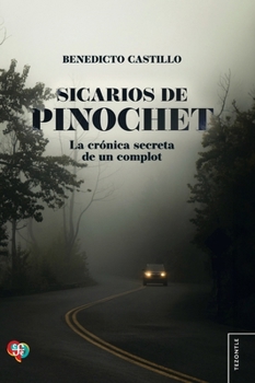 Paperback Sicarios de Pinochet. La crónica secreta de un complot [Spanish] Book