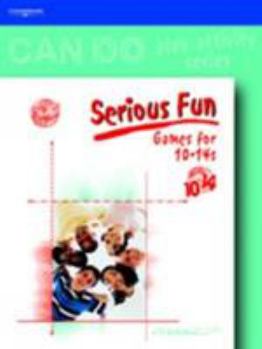 Paperback Can Do Series, Serious Fun: Games for 10-14s (Can Do Play Activity Series) Book