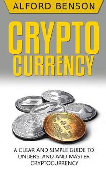 Paperback Cryptocurrency: A Clear and Simple Guide to Understand and Master Cryptocurrency Book
