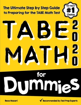 Paperback TABE Math for Dummies: The Ultimate Step by Step Guide to Preparing for the TABE 11 & 12 Math Level D Test Book
