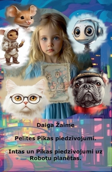 Pelites Pikas piedzivojumi. Intas un Pikas piedzivojumi uz Robotu planetas.