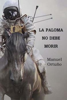 Paperback La Paloma No Debe Morir: La Paloma No Debe Morir [Spanish] Book
