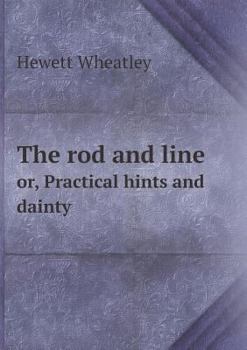 Paperback The rod and line or, Practical hints and dainty Book