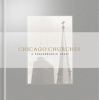 Hardcover Chicago Churches: A Photographic Essay Book