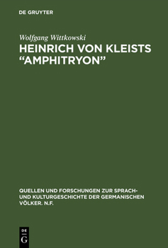 Heinrich von Kleists "Amphitryon": Materialien zur Rezeption u. Interpretation (Quellen und Forschungen zur Sprach- und Kulturgeschichte der germanischen Völker)