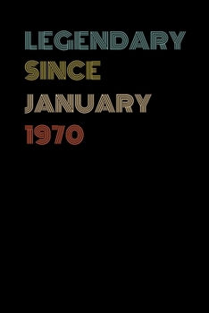 Legendary Since January 1970 - Birthday Gift For 49 Year Old Men and Women Born in January: Blank Lined Journal, Notebook, Diary, Planner