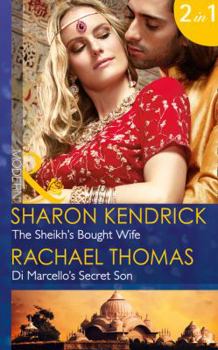 Paperback The Sheikh's Bought Wife: Di Marcello's Secret Son (Wedlocked!) Book