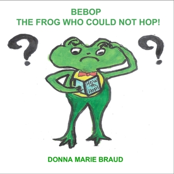 Paperback BeBop The Frog Who Could Not Hop! Book