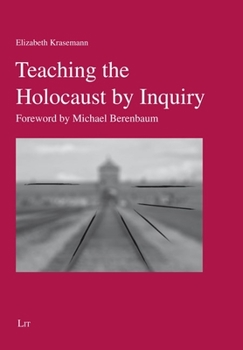 Paperback Teaching the Holocaust by Inquiry: Foreword by Michael Berenbaum Book