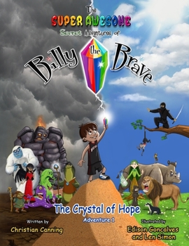 Paperback The Super Awesome Secret Adventures of Billy the Brave: The Crystal of Hope Book