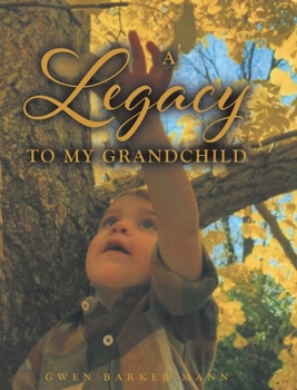 Hardcover A Legacy TO MY GRANDCHILD Book
