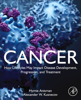 Paperback Cancer: How Lifestyles May Impact Disease Development, Progression, and Treatment Book