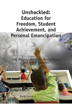 Paperback Unshackled: Education for Freedom, Student Achievement, and Personal Emancipation Book