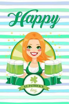 Paperback Happy St. Patrick's Day: St. Patty's Green Irish Holiday Book for St. Patrick's Day Book