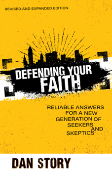 Paperback Defending Your Faith: Reliable Answers for a New Generation of Seekers and Skeptics Book
