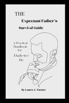 Paperback The Expectant Father's Survival Guide: A Practical Handbook for Dads-to-Be Book