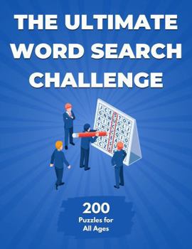 Paperback The Ultimate Word Search Challenge: 200 Puzzles for All Ages (The Ultimate Puzzle Challenge) Book