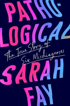 Hardcover Pathological: The True Story of Six Misdiagnoses Book