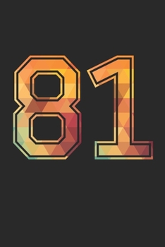 Blank Lined Journal, Notebook, Diary, Planner - 81 Lucky Number Sports Team No. 81 Age Year 1981 - 81st Birthday Gift For 81 Years Old Men and Women: ... Diary, 110 page, Lined, 6x9 (15.2 x 22.9 cm)