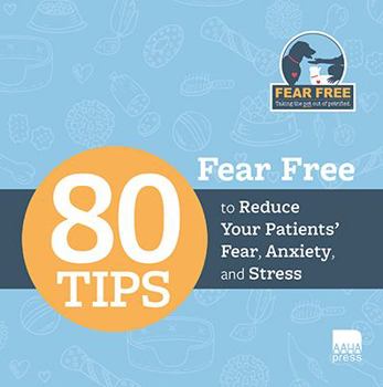 Paperback Fear Free: 80 Tips to Reduce Your Patients' Fear, Anxiety, and Stress Book